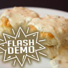 Flash Demo: Biscuits & Gravy