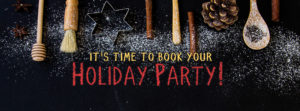 It's Time To Book Your Holiday Party!